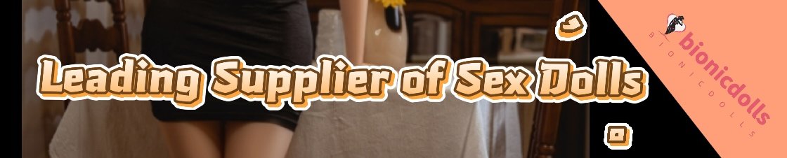 Leading Supplier of Sex Dolls