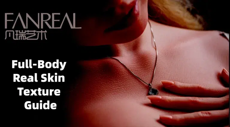 Fanreal Doll—Full-Body Real Skin Texture Guide